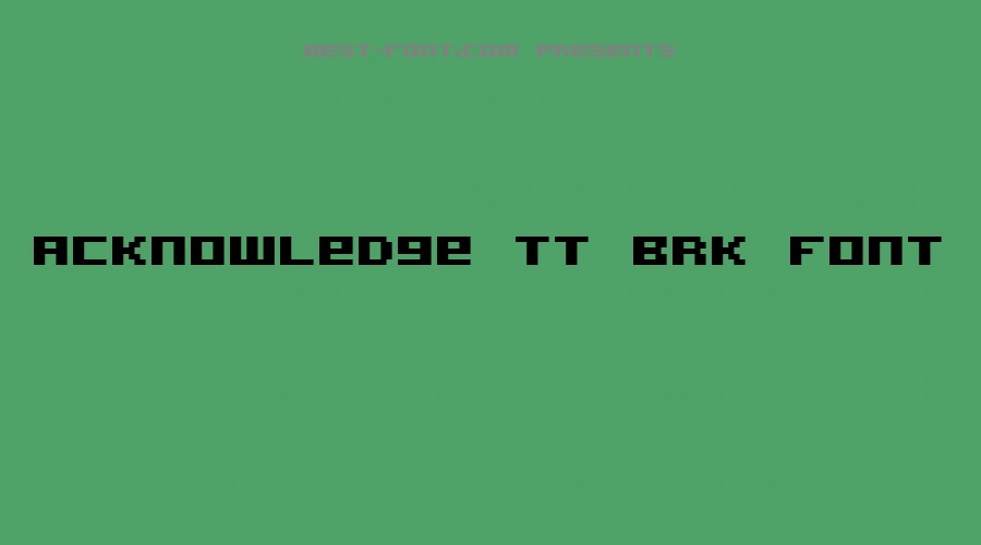 Acknowledge Tt Brk Font