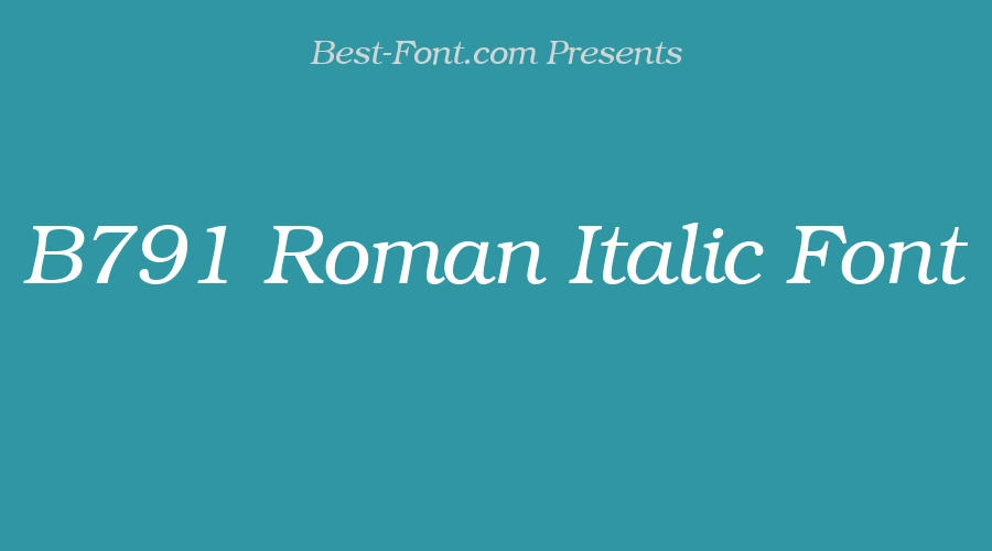 B791 Roman Italic Font