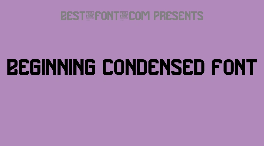 Beginning Condensed Font