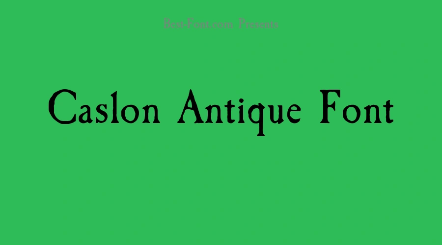 Caslon Antique Font