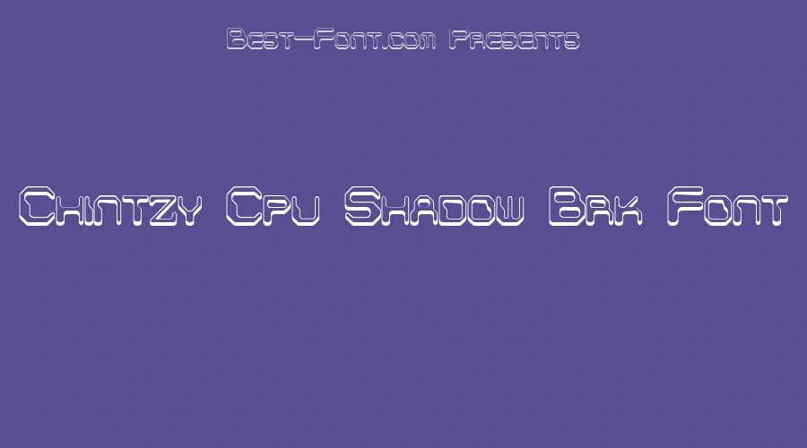 Chintzy Cpu Shadow Brk Font