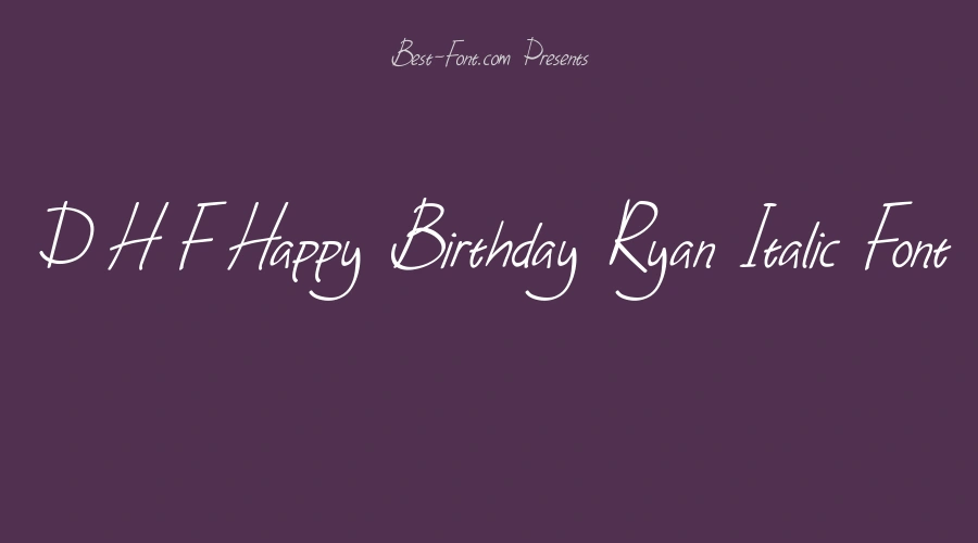 D H F Happy Birthday Ryan Italic Font