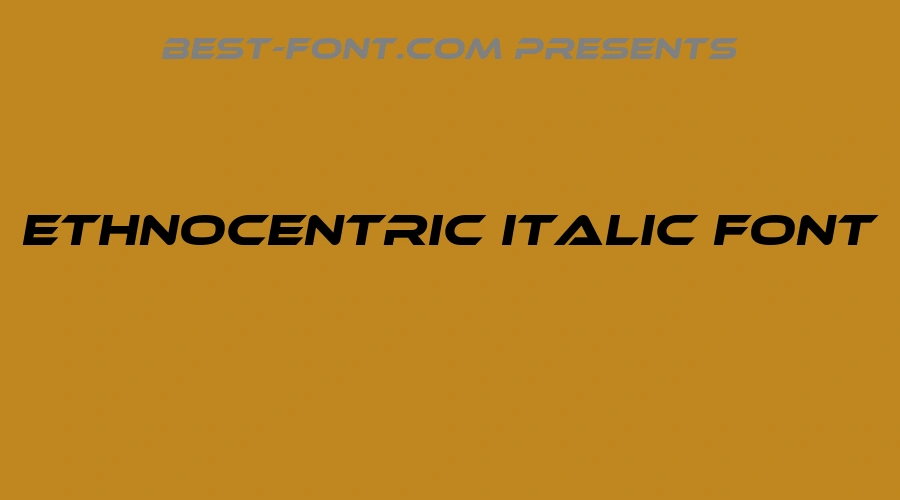 Ethnocentric Italic Font
