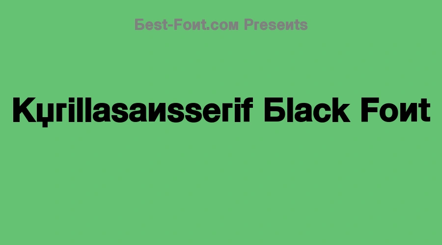 Kyrillasansserif Black Font