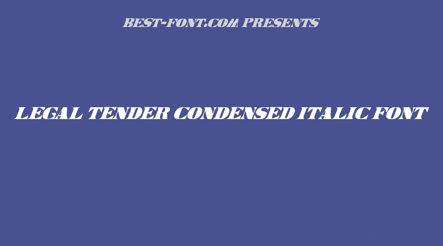 Legal Tender Condensed Italic Font