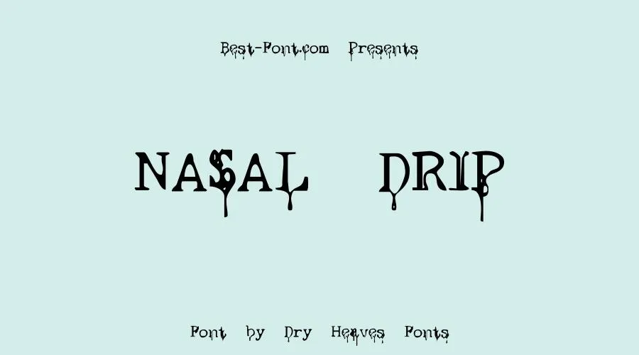Nasal Drip Font