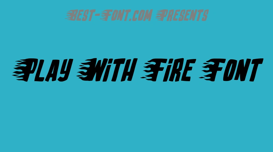 Play With Fire Font