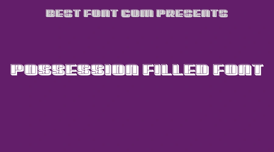 Possession Filled Font