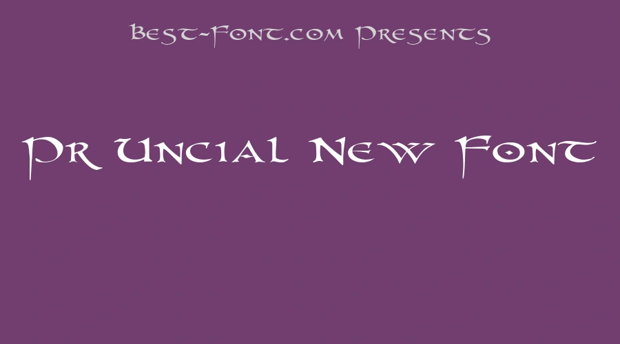 Pr Uncial New Font
