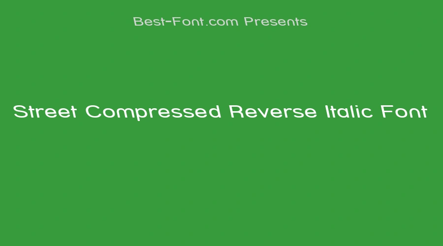 Street Compressed Reverse Italic Font
