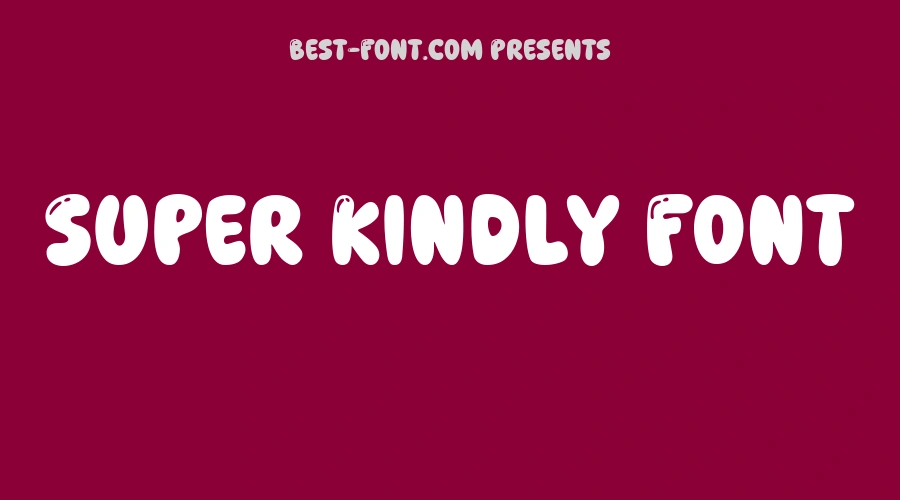 Super Kindly Font