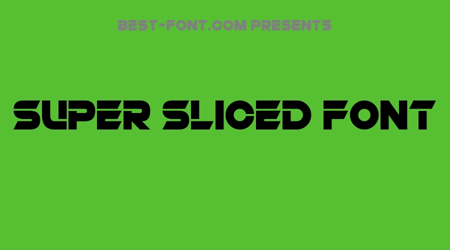 Super Sliced Font